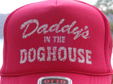 Daddy's in the Dog House Trucker Hat